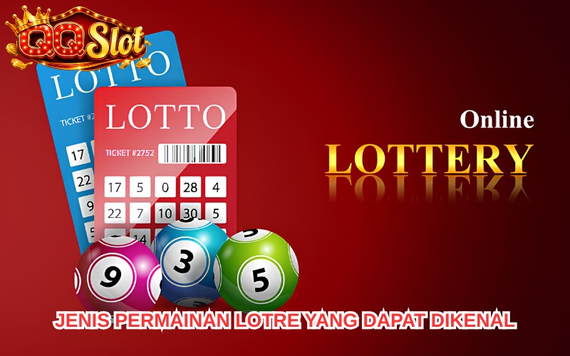 Lotre Online – Kenali Jenis Permainan dan Cara Bermain 3 Lotre