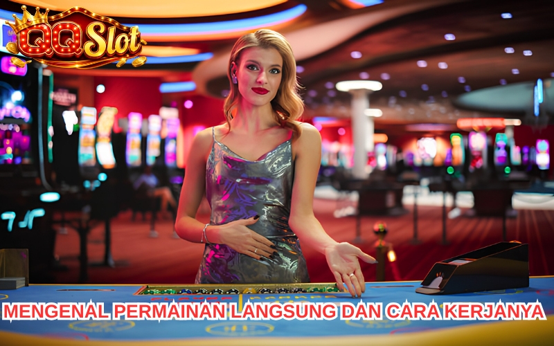 Permainan Langsung – Nikmati Pengalaman Bermain Interaktif 1 Permainan Langsung